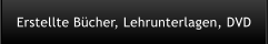 Erstellte Bücher, Lehrunterlagen, DVD
