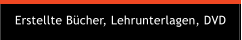 Erstellte Bücher, Lehrunterlagen, DVD